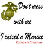Don't Mess with me I raised a Marine