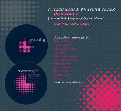 CITIZEN KAIN,PHUTURE TRAXX,PABLO BOLIVAR,NEVERENDING 001,REGULAR,MY BEST FRIEND,PLAYMOBIL,KILLABEAT,DAVE CLARKE,MIHALIS SAFRAS,TOM CRAFT,LEN FAKI,MARKUS LANGE,DAVID CARRETTA,MONOROOM,KID DUB,SUPERSLUT,NHAR