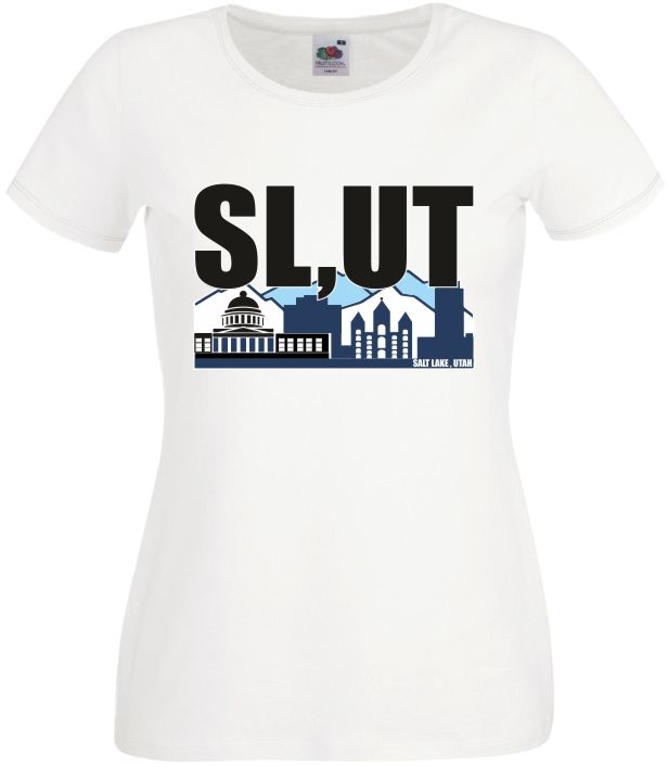 Slut T Shirt Slutty Dress Funny Salt Lake Utah Whore Slag Tart Tease